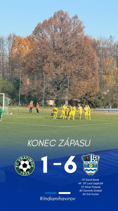 A že minule jsme ten vítězný pokřik dali trochu pomaleji? 😄
Tak dneska jsme naopak trošku přidali tempo! 💥

Kluci předvedli skvělý výkon a vezeme si domů tři body. 
Teď už zbývá jediné, plně se soustředit na poslední zápas sezóny, který nás čeká 9. listopadu na domácím hřišti ⚽️

⸻

Základní sestava:
D. Matěj
O. Putyera
M. Blahuta (72’ P. Zupko)
L. Skoupý
M. Szewieczek
E. Puchel
P. Zdunek
L. Gajdošík (83’ S. Hrabec)
V. Hajnoš
D. Berek (80’ R. Kálay)
D. Smékal

⚽️ @_davidberek 
⚽️ @leosgajdosik 
⚽️ @oliverputyera 
⚽️ Dominik Smékal
⚽️ @erikpuchel 

#mfkhavirov #indianihavirov #havirovskyfotbal #indiani #vyhra #fotbal #zapas
